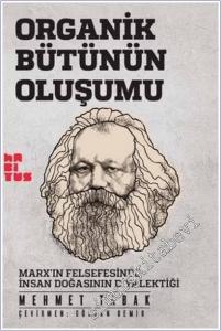 Organik Bütünün Oluşumu : Marx'ın Felsefesinde İnsan Doğasının Diyalektiği -        2020