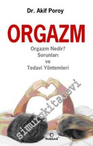 Orgazm: Orgazm Nedir? Sorunları ve Tedavi Yöntemleri -