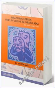 Örgütlerde Liderlik Öznel İyi Oluş ve İşe Yabancılaşma : Bir alan Araştırması -        2020