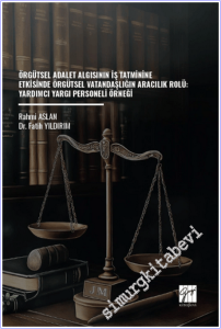 Örgütsel Adalet Algısının İş Tatminine Etkisinde Örgütsel Vatandaşlığın Aracılık Rolü : Yardımcı Yargı Personeli Örneği -        2026