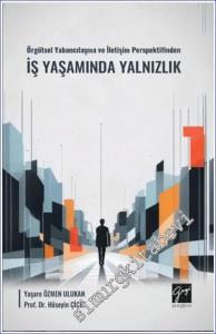 Örgütsel Yabancılaşma ve İletişim Perspektifinden İş Yaşamında Yalnızlık -        2024