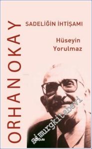 Orhan Okay : Sadeliğin İhtişamı -        2024