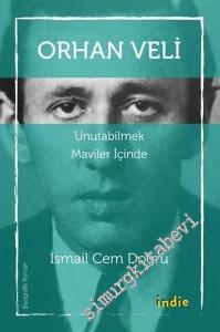 Orhan Veli: Unutabilmek Maviler İçinde -