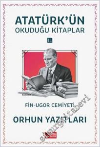 Orhun Yazıtları - Fin-Ugor Cemiyeti : Atatürk'ün Okuduğu Kitaplar 11 -        2026