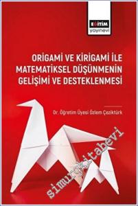 Origami ve Kirigami ile Matematiksel Düşünmenin Gelişimi ve Desleklenmesi -        2023