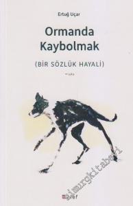 Ormanda Kaybolmak: Bir Sözlük Hayali -        2014