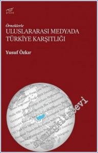 Örneklerle Uluslararası Medyada Türkiye Karşıtlığı -        2022