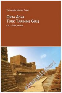 Orta Asya Türk Tarihine Giriş Cilt 1 - İslâm'a Kadar -