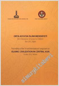 Orta Asya'da İslam Medeniyeti İkinci Uluslararası Sempozyumu Bildirileri = Proceedings of the Second International Symposium on Islamic Civilization in Central Asia -        2017