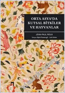 Orta Asya'da Kutsal Bitkiler ve Hayvanlar -        2023