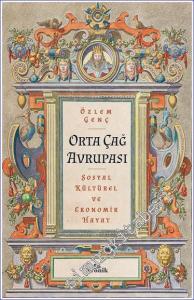 Orta Çağ Avrupası : Sosyal Kültürel ve Ekonomik Hayat -        2022