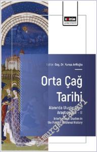 Orta Çağ Tarihi Alanında Uluslararası Araştırmalar - 2 = International Studies in the Field of Medieval History -        2025