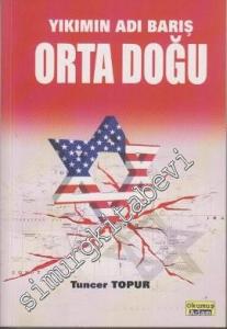 Orta Doğu: Yıkımın Adı Barış -