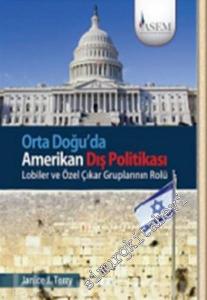 Orta Doğuda Amerikan Dış Politikası: Lobiler ve Özel Çıkar Gruplarının Rolü -