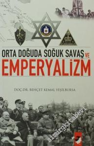 Orta Doğuda Soğuk Savaş ve Emperyalizm ( İngiltere - Amerika'nın Ortadoğu Savunma Projeleri ve Türkiye 1945 - 1955 ) -
