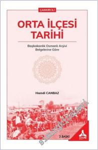 Orta İlçesi Tarihi - Çankırı İli : Başbakanlık Osmanlı Arşivi Belgelerine Göre -        2026