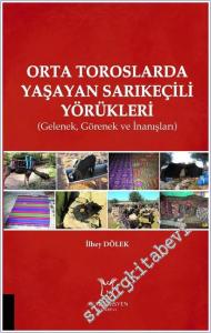 Orta Toroslarda Yaşayan Sarıkeçili Yörükleri : Gelenek Görenek ve İnanışları -        2019