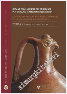 Orta ve Doğu Anadolu Geç Demir Çağı : Post-Urartu, Med ve Akhaimenid İmparatorlukları - Tarihsel Arkeoloji Çalışmaları I  -        2019