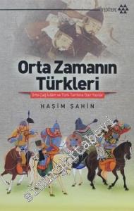 Orta Zamanın Türkleri: Orta Çağ İslam ve Türk Tarihine Dair Yazılar -        2022