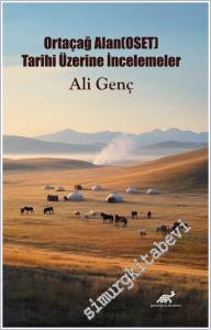 Ortaçağ Alan (Oset) Tarihi Üzerine İncelemeler -        2024
