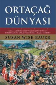 Ortaçağ Dünyası: Roma İmparatoru Büyük Constantinus'un Hıristiyanlığı Kabul Etmesinden 1. Haçlı Seferi'ne -        2022