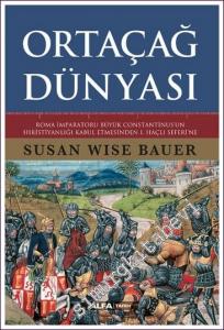 Ortaçağ Dünyası: Roma İmparatoru Büyük Constantinus'un Hıristiyanlığı Kabul Etmesinden 1. Haçlı Seferi'ne CİLTLİ -        2022