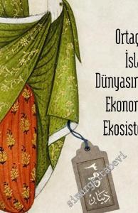 Ortaçağ İslam Dünyasında Ekonomik Ekosistem -