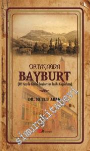 Ortaçağda Bayburt: 15. Yüzyıla Kadar Bayburt'un Tarihi Coğrafyası -