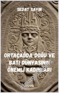 Ortaçağda Doğu ve Batı Dünyasının Önemli Kadınları -        2024