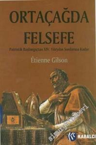 Ortaçağda Felsefe: Patristik Başlangıçtan XIV. Yüzyılın Sonlarına Kadar CİLTLİ -        2007