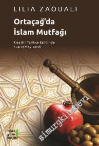 Ortaçağ'da İslam Mutfağı : Kısa Bir Tarihçe Eşliğinde 174 Yemek Tarifi -
