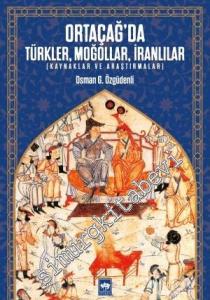 Ortaçağ'da Türkler Moğollar İranlılar - Kaynaklar ve Araştırmalar -