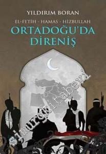 Ortadoğu'da Direniş: El-Fetih, Hamas, Hizbullah -