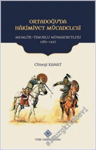 Ortadoğu'da Hâkimiyet Mücadelesi Memlük - Timurlu Münasebetleri 1382 - 1447 -        2022