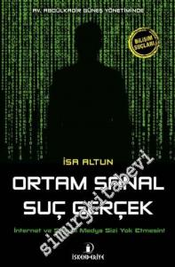 Ortam Sanal Suç Gerçek: Bilişim Suçları - İnternet ve Sosyal Medya Sizi Yok Etmesin -