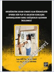 Ortaöğretime Devam Etmekte Olan Öğrencilerin Sporda Fair Play ve Ahlaktan Uzaklaşma Davranışlarının Farklı Değişkenler Açısından İncelenmesi -        2023