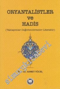 Oryantalistler ve Hadis: Yaklaşımlar - Değerlendirmeler - Literatür -