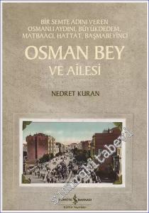Osman Bey ve Ailesi: Bir Semte Adını Veren Osmanlı Aydını Büyükdedem Matbaacı Hattat Başmabeyinci -        2023