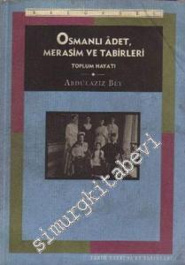 Osmanlı Adet Merasim ve Tabirleri: Toplum Hayatı İnsanlar İnanışlar Eğlence Dil 2 Cilt TAKIM -        1995