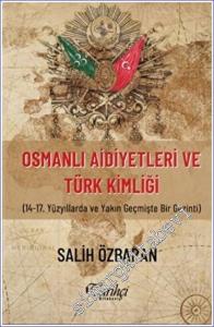 Osmanlı Aidiyetleri ve Türk Kimliği : 14.-17. Yüzyıllarda ve Yakın Geçmişte Gezinti -        2023