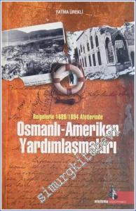 Osmanlı - Amerikan Yardımlaşmaları: Belgelerle 1889/1894 Afetlerinde -        2007