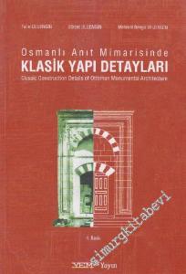 Osmanlı Anıt Mimarisinde Klasik Yapı Detayları = Classic Construction Details of Ottoman Monumental Architecture -