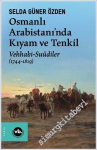 Osmanlı Arabistanı'nda Kıyam ve Tenkil - Vehhabi-Suûdiler (1744 - 1819) -        2026