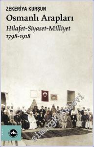 Osmanlı Arapları : Hilafet- Siyaset - Milliyet (1878-1918) -        2022