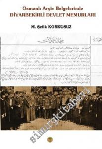 Osmanlı Arşiv Belgelerinde Diyarbekirli Devlet Memurları -