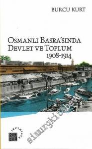 Osmanlı Basra'sında Devlet ve Toplum 1908-1914 -