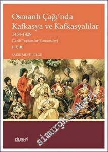 Osmanlı Çağı'nda Kafkasya ve Kafkasyalılar Cilt 1: 1454 - 1829 (Tarih - Toplumlar - Ekonomiler) -        2023