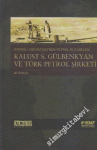 Osmanlı Coğrafyası'nda Petrol Mücadelesi : Kalust S. Gülbenkyan ve Türk Petrol Şirketi -        2014