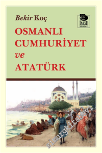 Osmanlı Cumhuriyet ve Atatürk -