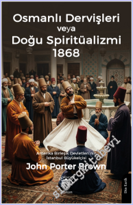 Osmanlı Dervişleri veya Doğu Spiritüalizmi (1868) -